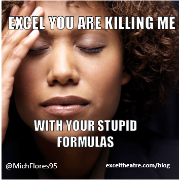 Excel you are killing me with your stupid formulas exceltheatre.com/blog/