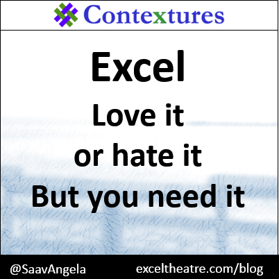 Excel - love it or hate it, but you need it http://exceltheatre.com/blog/