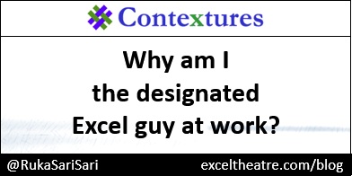 Why am I the designated Excel guy at work? http://exceltheatre.com/blog/