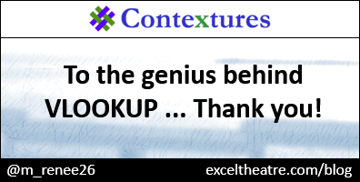 To the genius behind VLOOKUP...thank you! http://exceltheatre.com/blog/