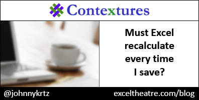 Must Excel recalculate every time I save? http://exceltheatre.com/blog/