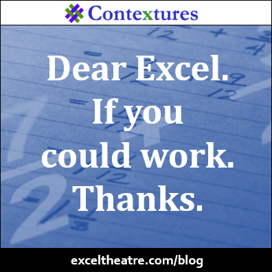 Dear Excel. If you could work. Thanks. http://exceltheatre.com/blog/