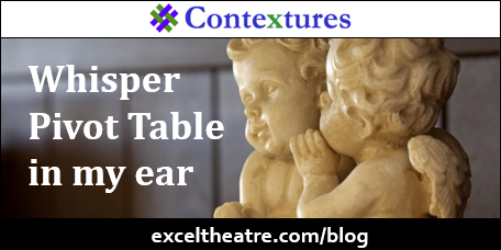 Whisper Pivot Table in my ear http://exceltheatre.com/blog/