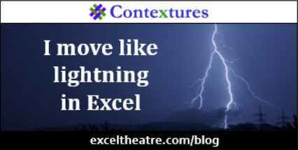 I move like lightning in Excel http://exceltheatre.com/blog/