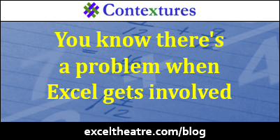 You know there's a problem when Excel gets involved. http://exceltheatre.com/blog/