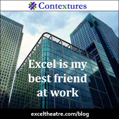Excel is my best friend at work http://exceltheatre.com/blog/