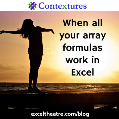 When all your array formulas work in Excel http://exceltheatre.com/blog/