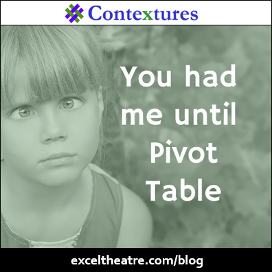 You had me until pivot table http://exceltheatre.com/blog/