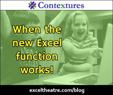 When the new Excel function works! http://exceltheatre.com/blog/