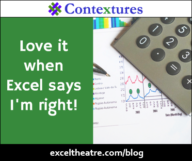 Love it when Excel says I’m right! http://exceltheatre.com/blog/