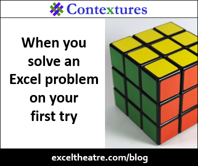 When you solve an Excel problem on your first try http://exceltheatre.com/blog/