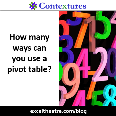 How many ways can you use a pivot table? http://exceltheatre.com/blog/