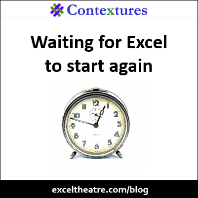 Waiting for Excel to start again http://exceltheatre.com/blog/