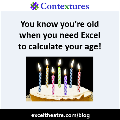 You know you’re old when you need Excel to calculate your age! https://exceltheatre.com/blog/