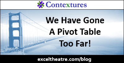 We Have Gone A Pivot Table Too Far! 