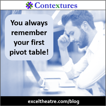 You always remember your first pivot table https://exceltheatre.com/blog/