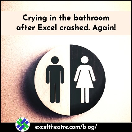 Crying in the bathroom after Excel crashed. Again!