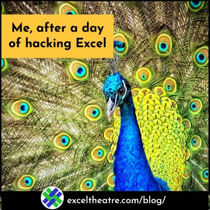 Me, after a day of hacking Excel