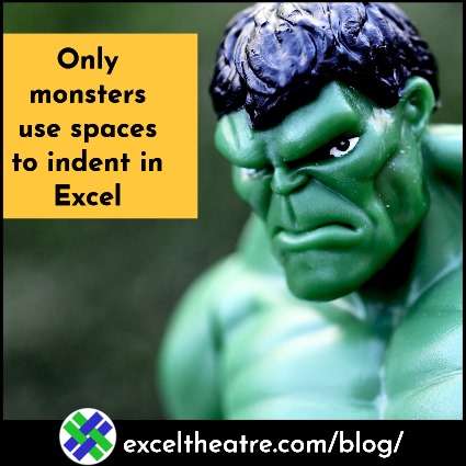 Only monsters use spaces to indent in Excel