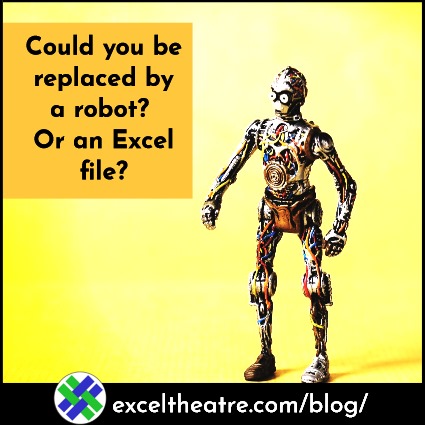 Could you be replaced by a robot? Or an Excel file?