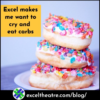 Excel makes me want to cry and eat carbs