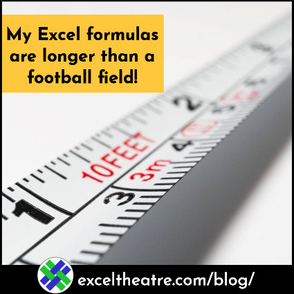 My Excel formulas are longer than a football field!